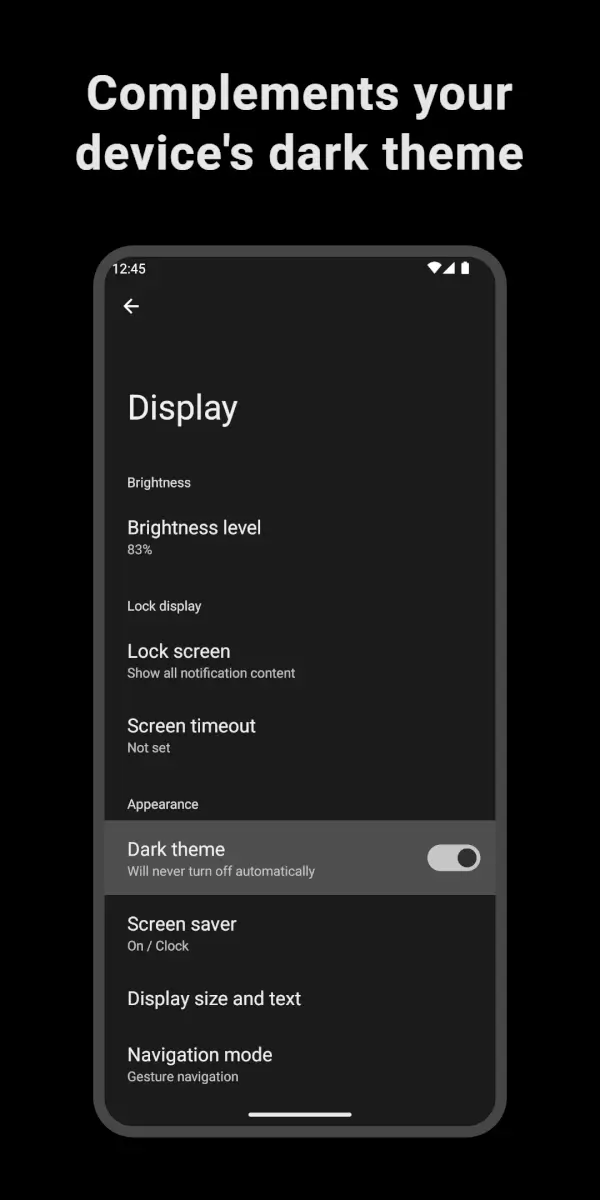 Complements your device's dark theme